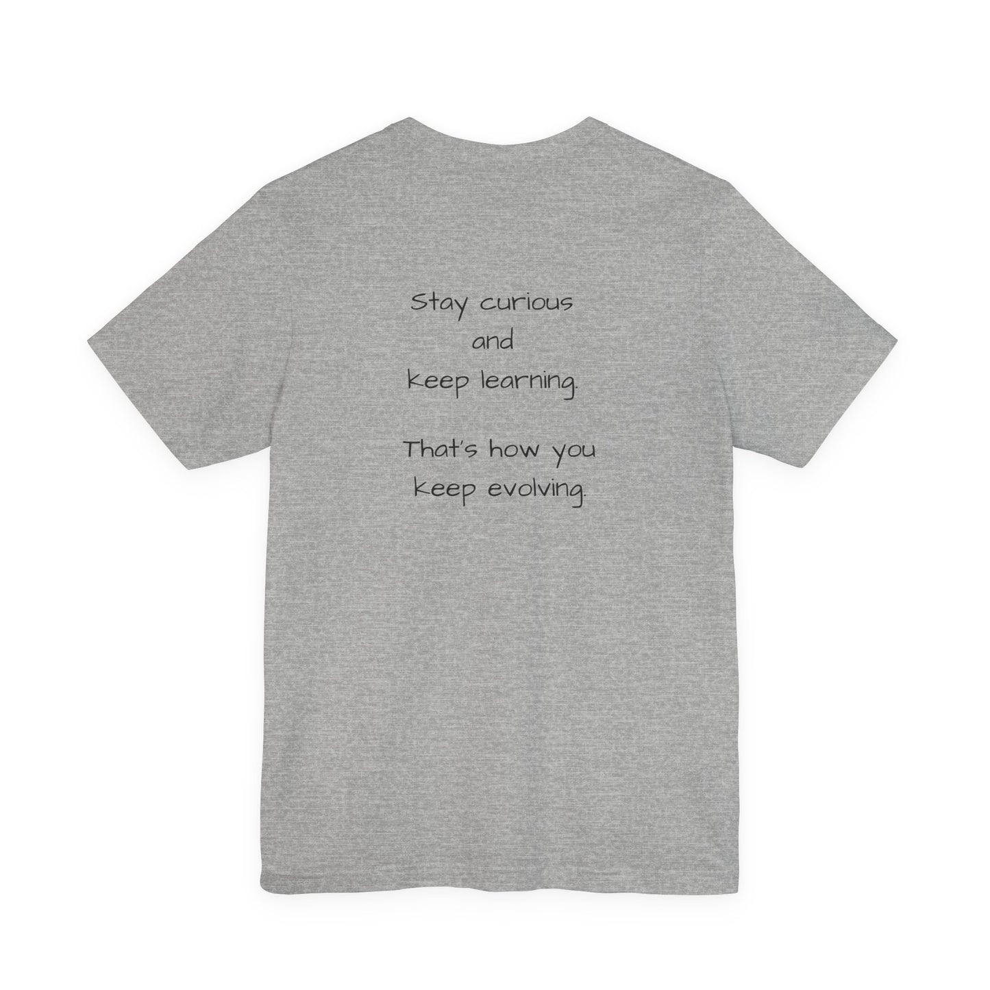 Stay Curious Keep growing - t-shirt