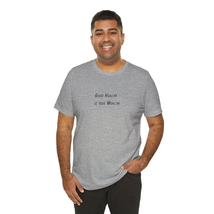Health is true wealth - t-shirt