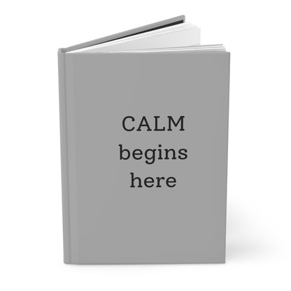 "Calm Begins Here" Motivational Notebook/Journal