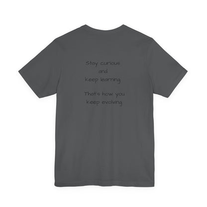 Stay Curious Keep growing - t-shirt