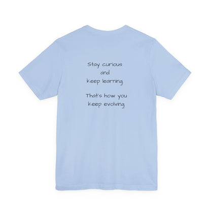 Stay Curious Keep growing - t-shirt