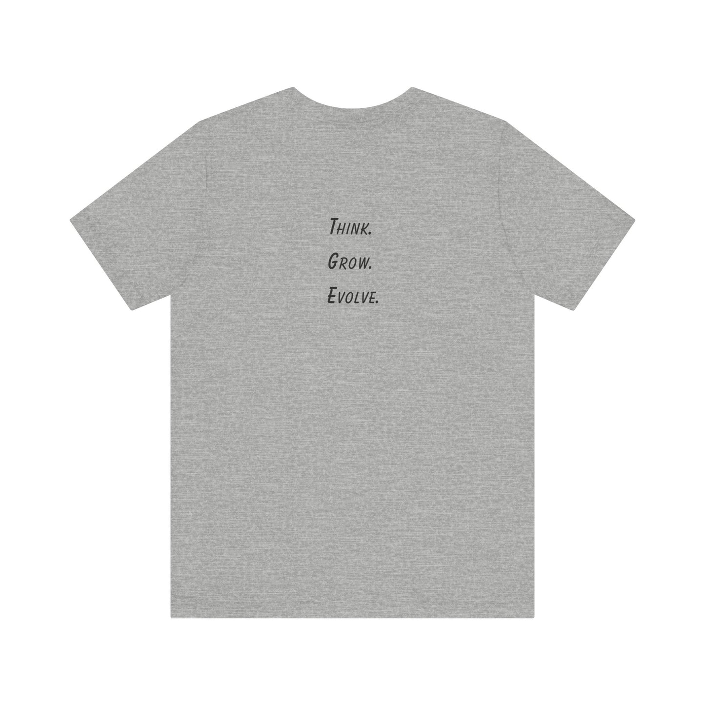 Think. Grow. Evolve - t-shirt