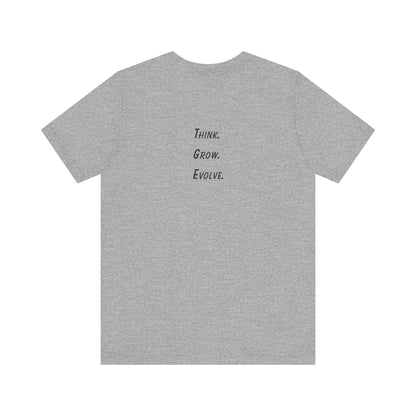 Think. Grow. Evolve - t-shirt