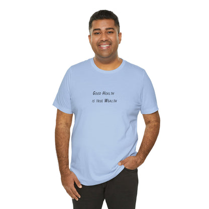 Health is true wealth - t-shirt