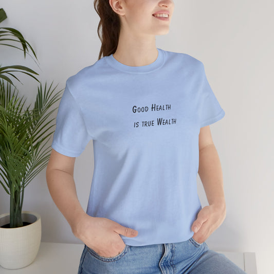 Health is true wealth - t-shirt