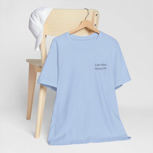 Calm Mind, Strong Life - t-shirt