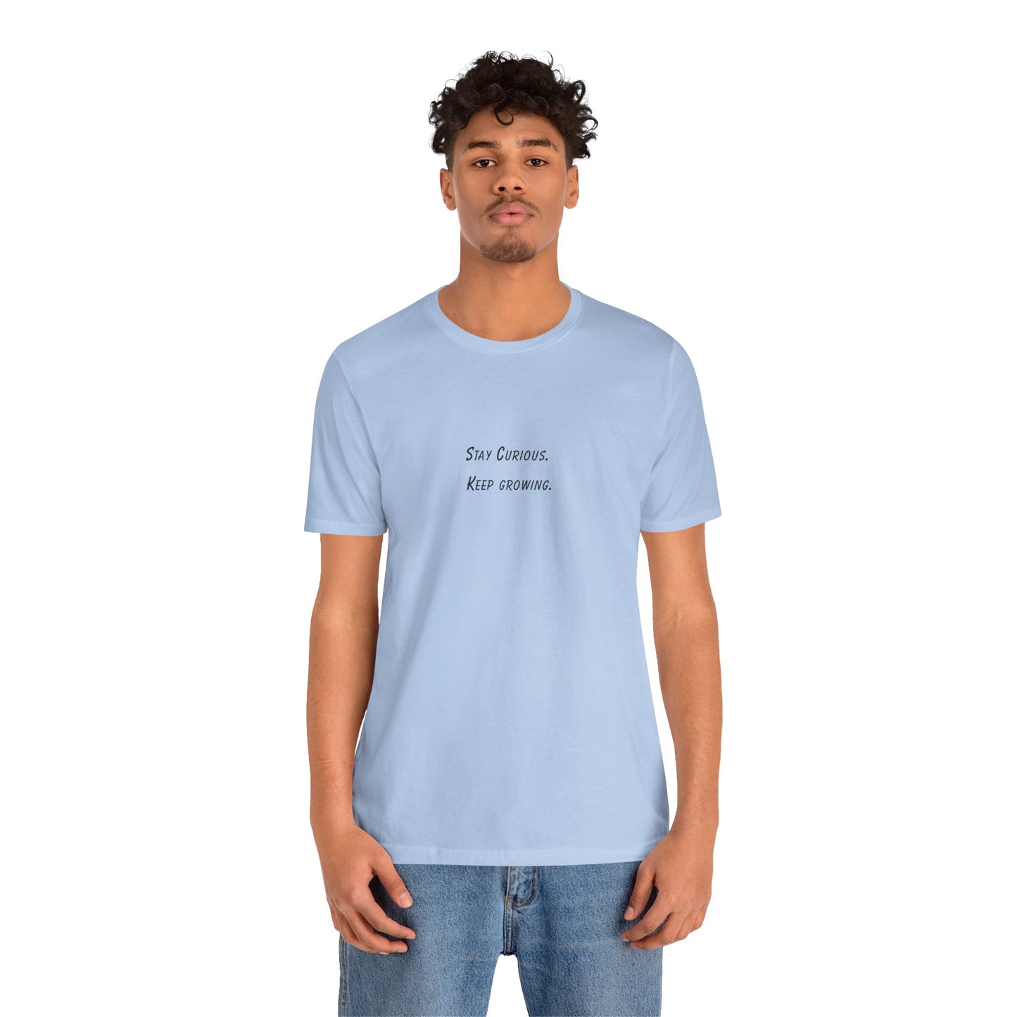 Stay Curious Keep growing - t-shirt